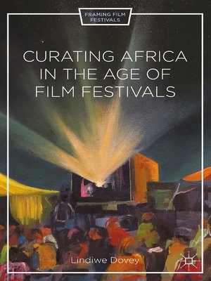 cover image of Curating Africa in the Age of Film Festivals